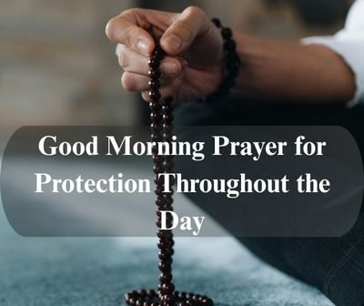 Good Morning Prayer for Protection Throughout the Day