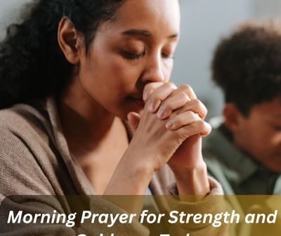 45 Morning Prayer for Strength and Guidance Today