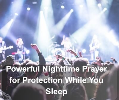 50 Powerful Nighttime Prayer for Protection While You Sleep