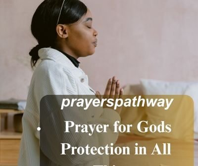 Prayer for Gods Protection in All Things