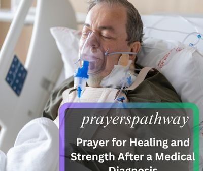 35 Prayer for Healing and Strength After a Medical Diagnosis