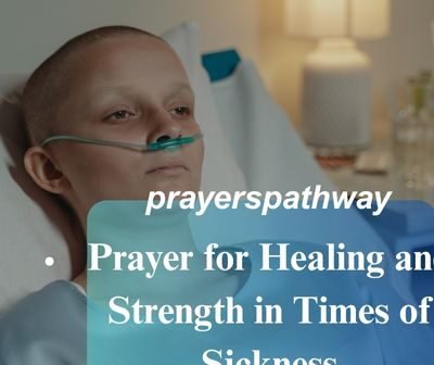 Prayer for Healing and Strength in Times of Sickness