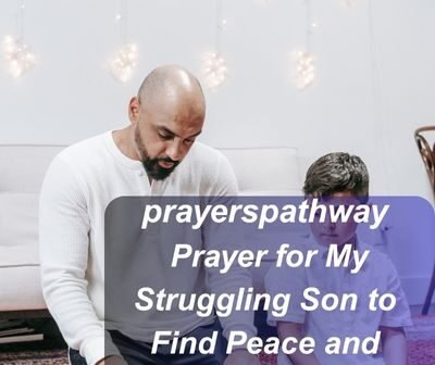 Prayer for My Struggling Son to Find Peace and Purpose