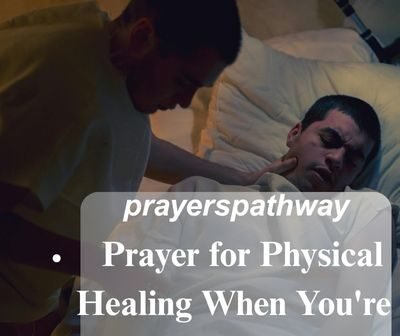 Prayer for Physical Healing When You're Sick or Weary
