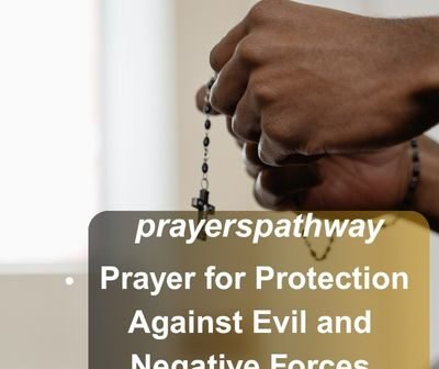 Prayer for Protection Against Evil and Negative Forces