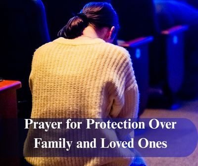 Prayer for Protection Over Family and Loved Ones