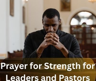 Prayer for Strength for Leaders and Pastors