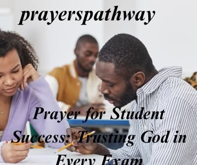 42 Prayer for Student Success: Trusting God in Every Exam