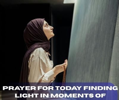 Prayer for Today Finding Light in Moments of Uncertainty