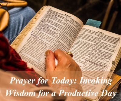 40 Prayer for Today Invoking Wisdom for a Productive Day