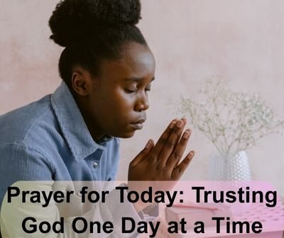 Prayer for Today: Trusting God One Day at a Time