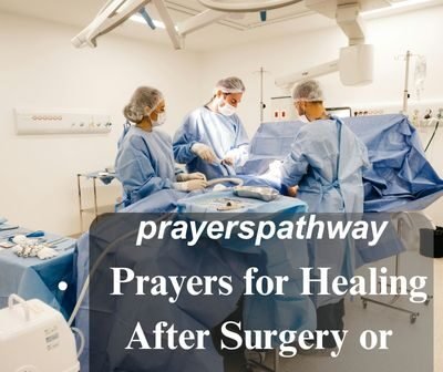 Prayers for Healing After Surgery or Medical Procedures