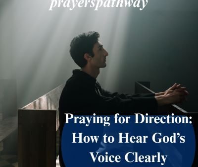 32 Praying for Direction: How to Hear God’s Voice Clearly
