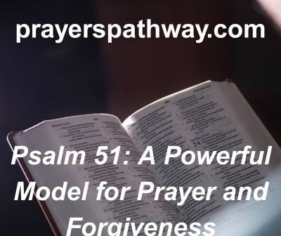 Psalm 51: 35 Powerful Model for Prayer and Forgiveness