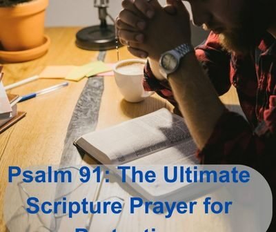 Psalm 91: The Ultimate Scripture Prayer for Protection