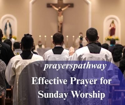 Effective Prayer for Sunday Worship