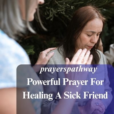 Powerful Prayer For Healing A Sick Friend