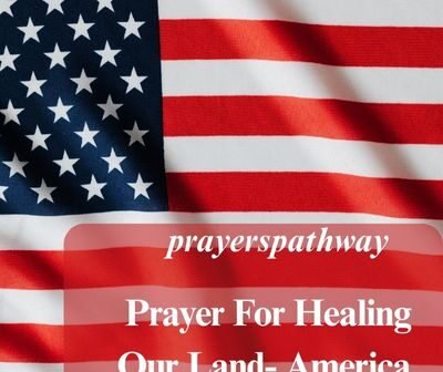Prayer For Healing Our Land- America