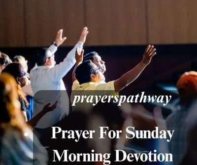 Prayer For Sunday Morning Devotion