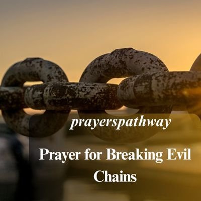 Prayer for Breaking Evil Chains