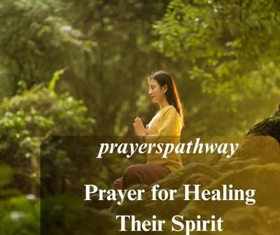 Prayer for Healing Their Spirit