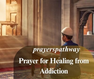 Prayer for Healing from Addiction