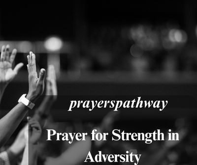 Prayer for Strength in Adversity
