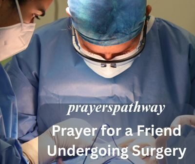 Prayer for a Friend Undergoing Surgery Today