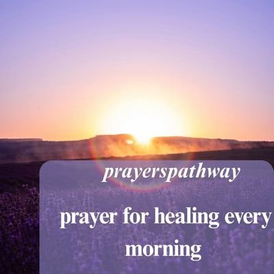 prayer for healing every morning