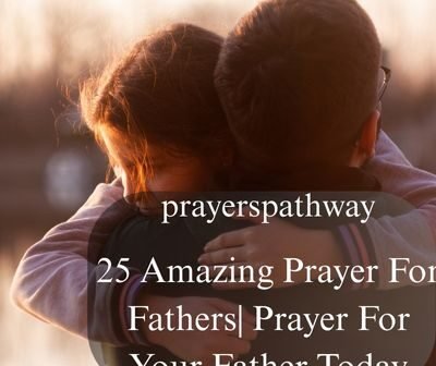 Amazing Prayer For Fathers| Prayer For Your Father Today