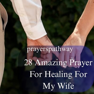 Amazing Prayer For Healing For My Wife