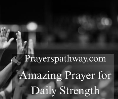 Amazing Prayer for Daily Strength