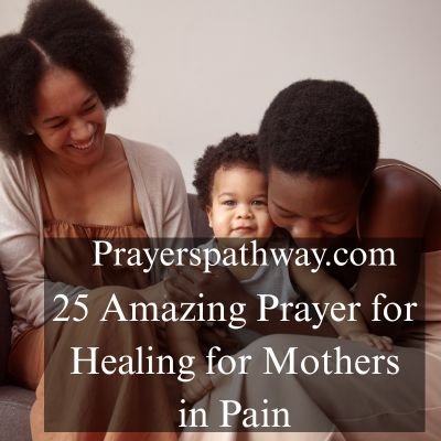 Amazing Prayer for Healing for Mothers in Pain