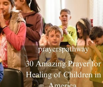 Amazing Prayer for Healing of Children in America