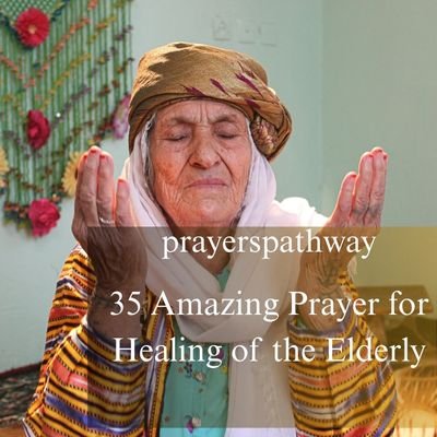 Amazing Prayer for Healing of the Elderly
