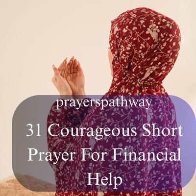 Courageous Short Prayer For Financial Help