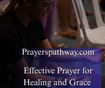 Effective Prayer for Healing and Grace