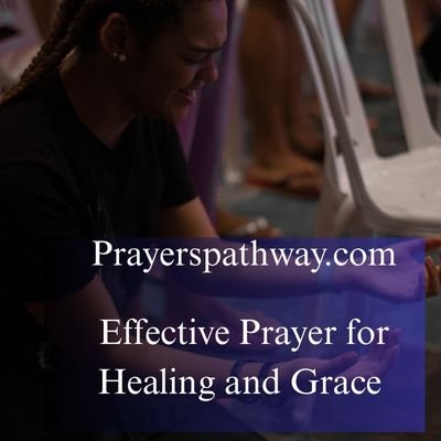 Effective Prayer for Healing and Grace