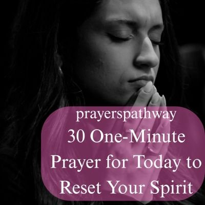 One-Minute Prayer for Today to Reset Your Spirit