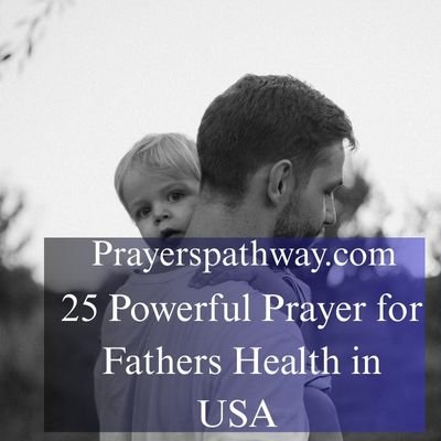 Powerful Prayer for Fathers Health in USA