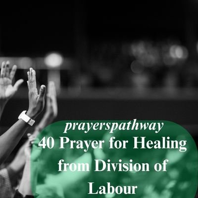 Prayer for Healing from Division of Labour