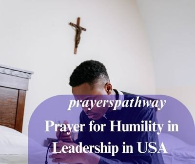 Prayer for Humility in Leadership in USA