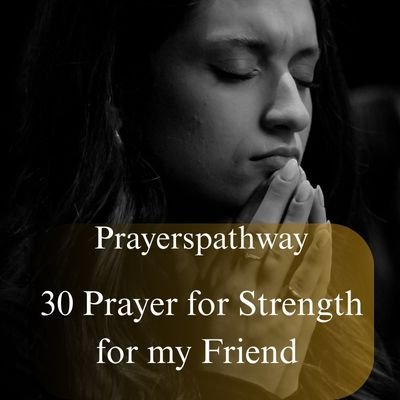 Prayer for Strength for my Friend