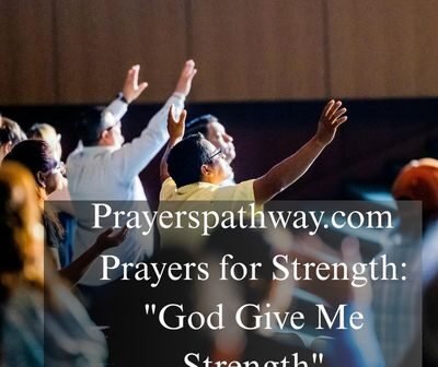 Prayers for Strength: "God Give Me Strength"