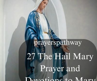 The Hail Mary Prayer and Devotions to Mary