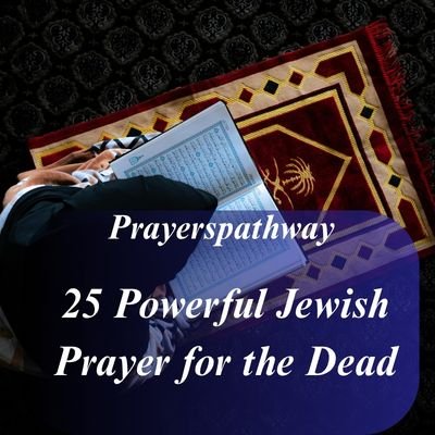 Powerful Jewish Prayer for the Dead