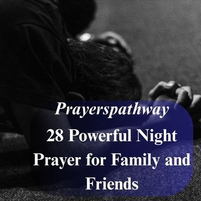 Powerful Night Prayer for Family and Friends