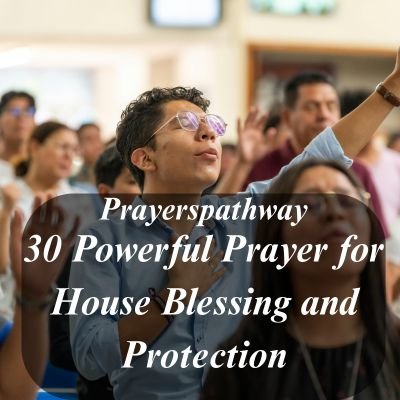 Powerful Prayer for House Blessing and Protection