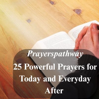 Powerful Prayers for Today and Everyday After