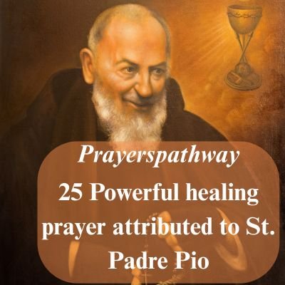 Powerful healing prayer attributed to St. Padre Pio